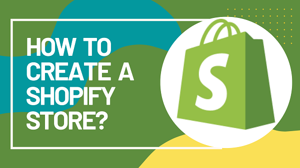 How to create a SHOPIFY Store? Step-by-Step Guide